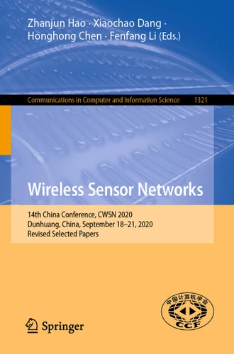 Wireless Sensor Networks: 14th China Conference, CWSN 2020, Dunhuang, China, September 18–21, 2020, Revised Selected Papers (Communications in Computer and Information Science #1321) book cover by 