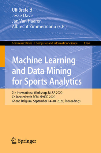 Machine Learning and Data Mining for Sports Analytics: 7th International Workshop, MLSA 2020, Co-located with ECML/PKDD 2020, Ghent, Belgium, September 14–18, 2020, Proceedings book cover by 