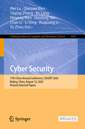 Cyber Security: 17th China Annual Conference, CNCERT 2020, Beijing, China, August 12, 2020, Revised Selected Papers (Communications in Computer and Information Science #1299) book cover by 