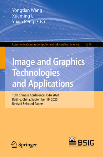 Image and Graphics Technologies and Applications: 15th Chinese Conference, IGTA 2020, Beijing, China, September 19, 2020, Revised Selected Papers (Communications in Computer and Information Science #1314) book cover by 