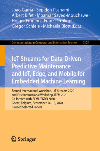 IoT Streams for Data-Driven Predictive Maintenance and IoT, Edge, and Mobile for Embedded Machine Learning (Communications in Computer and Information Science #1325) book cover by 