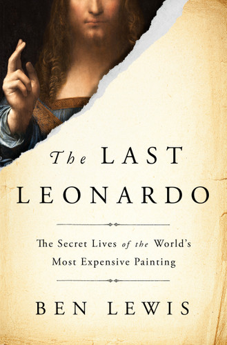 The Last Leonardo: The Secret Lives of the World's Most Expensive Painting book cover by Ben Lewis