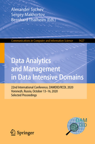 Data Analytics and Management in Data Intensive Domains: 22nd International Conference, DAMDID/RCDL 2020, Voronezh, Russia, October 13–16, 2020, Selected Proceedings (Communications in Computer and Information Science #1427) book cover by 