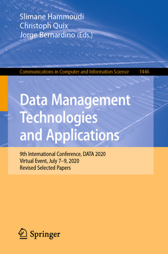 Data Management Technologies and Applications: 9th International Conference, DATA 2020, Virtual Event, July 7–9, 2020, Revised Selected Papers (Communications in Computer and Information Science #1446) book cover by 