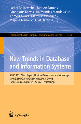 New Trends in Database and Information Systems: ADBIS 2021 Short Papers, Doctoral Consortium and Workshops: DOING, SIMPDA, MADEISD, MegaData, CAoNS, Tartu, Estonia, August 24-26, 2021, Proceedings book cover by 