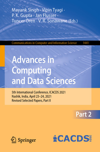 Advances in Computing and Data Sciences: 5th International Conference, ICACDS 2021, Nashik, India, April 23–24, 2021, Revised Selected Papers, Part II (Communications in Computer and Information Science #1441) book cover by 