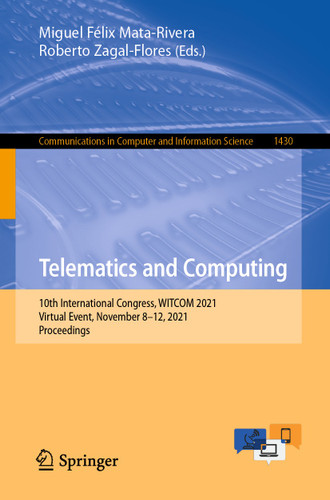 Telematics and Computing: 10th International Congress, WITCOM 2021, Virtual Event, November 8–12, 2021, Proceedings (Communications in Computer and Information Science #1430) book cover by 
