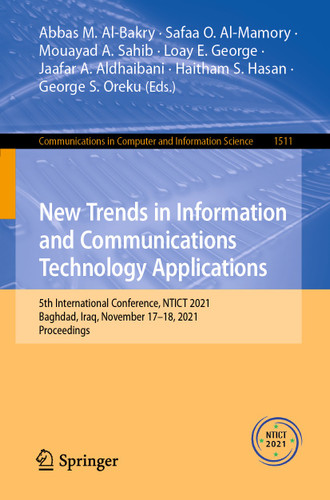 New Trends in Information and Communications Technology Applications: 5th International Conference, NTICT 2021, Baghdad, Iraq, November 17–18, 2021, Proceedings (Communications in Computer and Information Science #1511) book cover by 