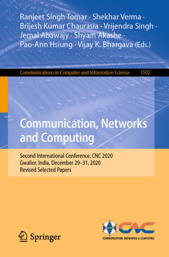 Communication, Networks and Computing: Second International Conference, CNC 2020, Gwalior, India, December 29–31, 2020, Revised Selected Papers (Communications in Computer and Information Science #1502) book cover by 