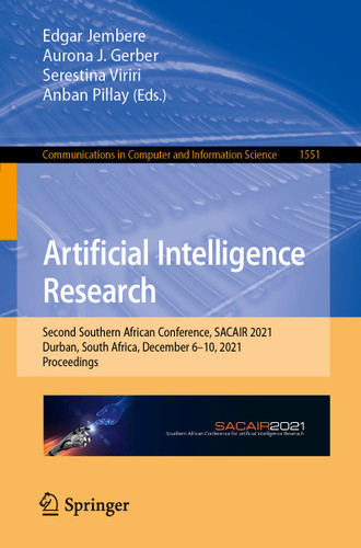 Artificial Intelligence Research: Second Southern African Conference, SACAIR 2021, Durban, South Africa, December 6–10, 2021, Proceedings (Communications in Computer and Information Science #1551) book cover by 