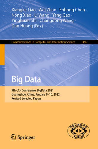 Big Data: 9th CCF Conference, BigData 2021, Guangzhou, China, January 8–10, 2022, Revised Selected Papers (Communications in Computer and Information Science #1496) book cover by 