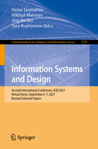 Information Systems and Design: Second International Conference, ICID 2021, Virtual Event, September 6–7, 2021, Revised Selected Papers (Communications in Computer and Information Science #1539) book cover by 