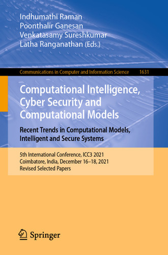 Computational Intelligence, Cyber Security and Computational Models. Recent Trends in Computational Models, Intelligent and Secure Systems (Communications in Computer and Information Science #1631) book cover by 