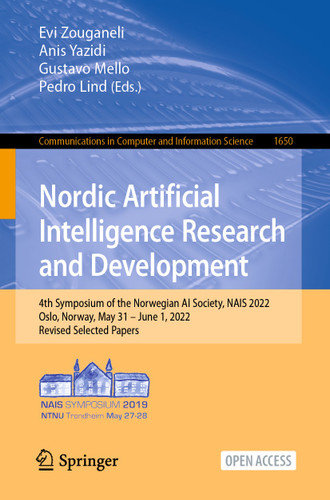 Nordic Artificial Intelligence Research and Development: 4th Symposium of the Norwegian AI Society, NAIS 2022, Oslo, Norway, May 31 – June 1, 2022, Revised Selected Papers (Communications in Computer and Information Science #1650) book cover by 