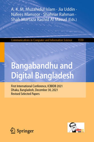 Bangabandhu and Digital Bangladesh: First International Conference, ICBBDB 2021, Dhaka, Bangladesh, December 30, 2021, Revised Selected Papers (Communications in Computer and Information Science #1550) book cover by 