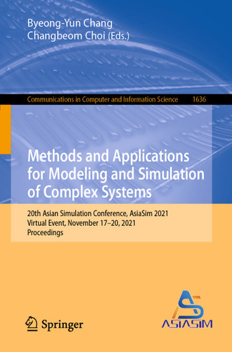 Methods and Applications for Modeling and Simulation of Complex Systems: 20th Asian Simulation Conference, AsiaSim 2021, Virtual Event, November 17–20, 2021, Proceedings (Communications in Computer and Information Science #1636) book cover by 
