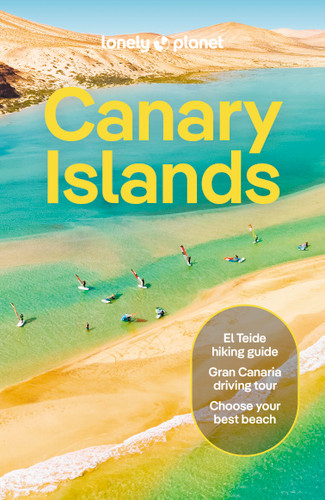 Lonely Planet Canary Islands: Plan the Trip of a Lifetime | Detailed Itineraries & Maps | Insider Tips | Covers Gran Canaria | Fuerteventura | Lanzarote and more (Travel Guide) book cover by Ross Clarke, Isabella Noble, Sarah Gilbert