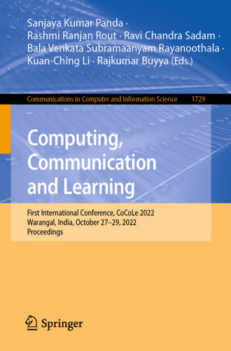 Computing, Communication and Learning: First International Conference, CoCoLe 2022, Warangal, India, October 27–29, 2022, Proceedings (Communications in Computer and Information Science #1729) book cover by 