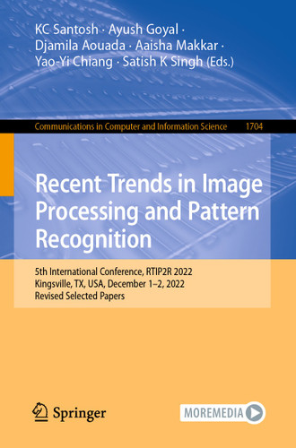 Recent Trends in Image Processing and Pattern Recognition: 5th International Conference, RTIP2R 2022, Kingsville, TX, USA, December 1-2, 2022, Revised Selected Papers (Communications in Computer and Information Science #1704) book cover by 