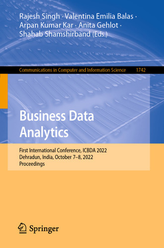Business Data Analytics: First International Conference, ICBDA 2022, Dehradun, India, October 7–8, 2022, Proceedings (Communications in Computer and Information Science #1742) book cover by 