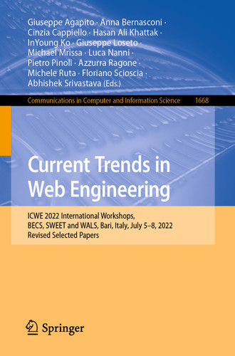 Current Trends in Web Engineering: ICWE 2022 International Workshops, BECS, SWEET and WALS, Bari, Italy, July 5–8, 2022, Revised Selected Papers (Communications in Computer and Information Science #1668) book cover by 