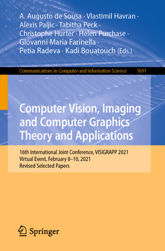 Computer Vision, Imaging and Computer Graphics Theory and Applications: 16th International Joint Conference, VISIGRAPP 2021, Virtual Event, February 8–10, 2021, Revised Selected Papers book cover by 