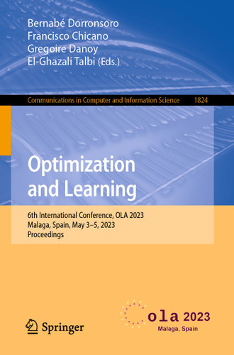 Optimization and Learning: 6th International Conference, OLA 2023, Malaga, Spain, May 3–5, 2023, Proceedings (Communications in Computer and Information Science #1824) book cover by 