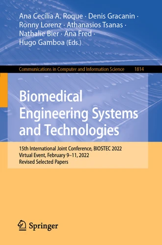 Biomedical Engineering Systems and Technologies: 15th International Joint Conference, BIOSTEC 2022, Virtual Event, February 9–11, 2022, Revised Selected Papers (Communications in Computer and Information Science #1814) book cover by 