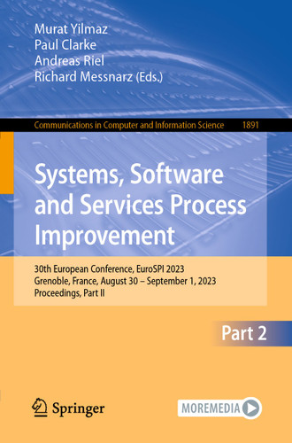 Systems, Software and Services Process Improvement: 30th European Conference, EuroSPI 2023, Grenoble, France, August 30 – September 1, 2023, Proceedings, Part II (Communications in Computer and Information Science #1891) book cover by 