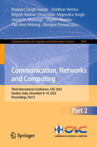 Communication, Networks and Computing: Third International Conference, CNC 2022, Gwalior, India, December 8–10, 2022, Proceedings, Part II (Communications in Computer and Information Science #1894) book cover by 