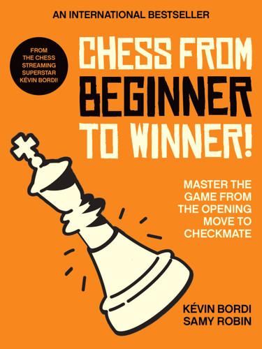 Chess from beginner to winner!: Master the game from the opening move to checkmate book cover by Samy Robin, Kévin Bordi
