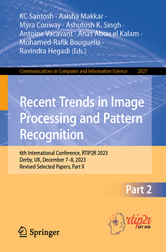 Recent Trends in Image Processing and Pattern Recognition: 6th International Conference, RTIP2R 2023, Derby, UK, December 7–8, 2023, Revised Selected Papers, Part II (Communications in Computer and Information Science #2027) book cover by 