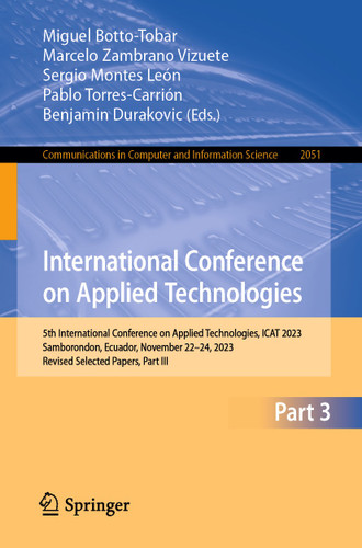 International Conference on Applied Technologies: 5th International Conference on Applied Technologies, ICAT 2023, Samborondon, Ecuador, November 22–24, 2023, Revised Selected Papers, Part III book cover by 