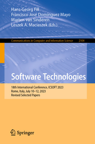 Software Technologies: 18th International Conference, ICSOFT 2023, Rome, Italy, July 10–12, 2023, Revised Selected Papers (Communications in Computer and Information Science #2104) book cover by 