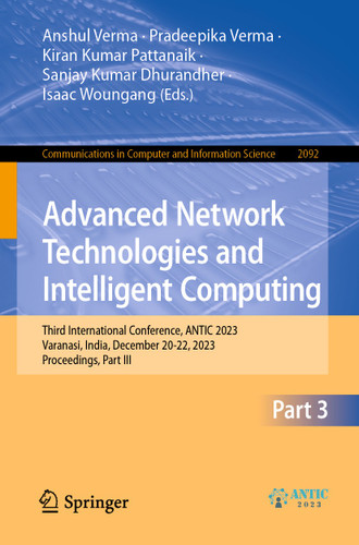 Advanced Network Technologies and Intelligent Computing: Third International Conference, ANTIC 2023, Varanasi, India, December 20-22, 2023, Proceedings, Part III (Communications in Computer and Information Science #2092) book cover by 
