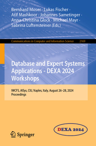 Database and Expert Systems Applications - DEXA 2024 Workshops: IWCFS, AISys, CIU, Naples, Italy, August 26–28, 2024, Proceedings (Communications in Computer and Information Science #2169) book cover by 