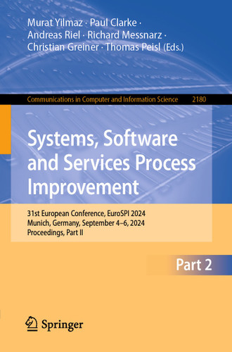 Systems, Software and Services Process Improvement: 31st European Conference, EuroSPI 2024, Munich, Germany, September 4–6, 2024, Proceedings, Part II (Communications in Computer and Information Science #2180) book cover by 