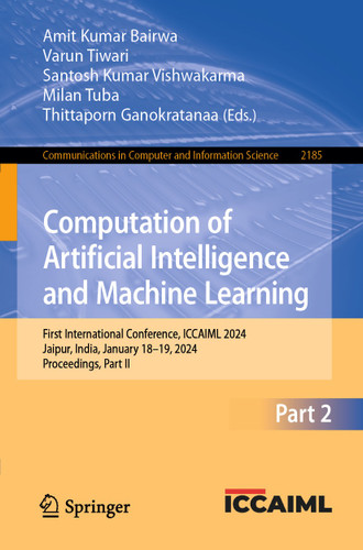 Computation of Artificial Intelligence and Machine Learning: First International Conference, ICCAIML 2024, Jaipur, India, January 18–19, 2024, Proceedings, Part II (Communications in Computer and Information Science #2185) book cover by 
