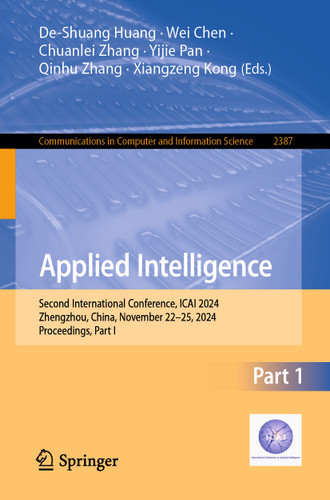Applied Intelligence: Second International Conference, ICAI 2024, Zhengzhou, China, November 22–25, 2024, Proceedings, Part I (Communications in Computer and Information Science #2387) book cover by 