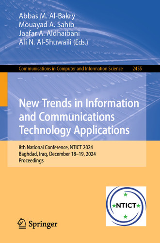 New Trends in Information and Communications Technology Applications: 8th National Conference, NTICT 2024, Baghdad, Iraq, December 18–19, 2024, Proceedings (Communications in Computer and Information Science #2455) book cover by 