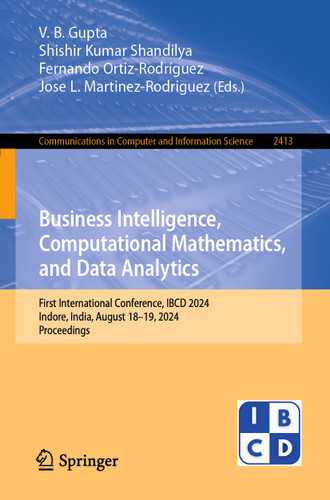 Business Intelligence, Computational Mathematics, and Data Analytics: First International Conference, IBCD 2024, Indore, India, August 18–19, 2024, Proceedings (Communications in Computer and Information Science #2413) book cover by 