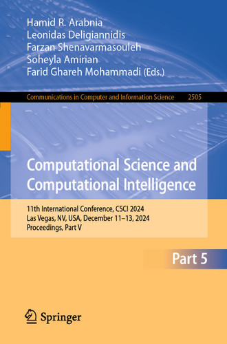 Computational Science and Computational Intelligence: 11th International Conference, CSCI 2024, Las Vegas, NV, USA, December 11–13, 2024, Proceedings, Part V (Communications in Computer and Information Science #2505) book cover by 