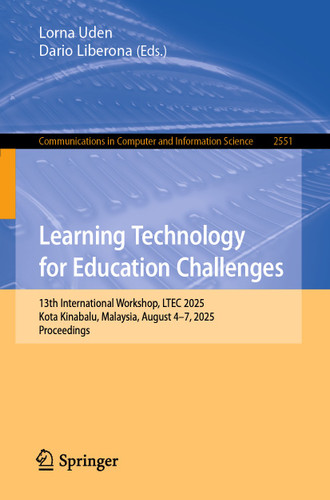 Learning Technology for Education Challenges: 13th International Workshop, LTEC 2025, Kota Kinabalu, Malaysia, August 4–7, 2025, Proceedings (Communications in Computer and Information Science #2551) book cover by 