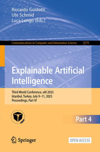 Explainable Artificial Intelligence: Third World Conference, xAI 2025, Istanbul, Turkey, July 9–11, 2025, Proceedings, Part IV (Communications in Computer and Information Science #2579) book cover by 