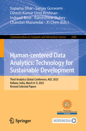 Human-centered Data Analytics: Technology for Sustainable Development: Third Analytics Global Conference, AGC 2025, Kolkata, India, March 8–9, 2025, Revised Selected Papers (Communications in Computer and Information Science #2686) book cover by 