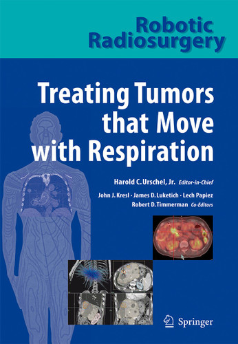 Robotic Radiosurgery. Treating Tumors that Move with Respiration book cover by 
