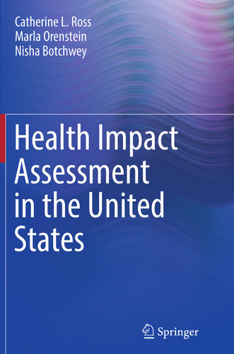 Health Impact Assessment in the United States book cover by Catherine L. Ross, Marla Orenstein, Nisha Botchwey