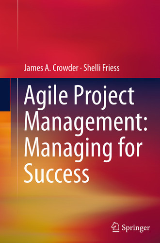 Agile Project Management: Managing for Success book cover by James A. Crowder, Shelli Friess