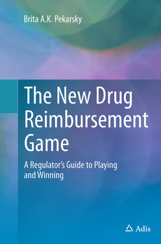 The New Drug Reimbursement Game: A Regulator’s Guide to Playing and Winning book cover by Brita A.K. Pekarsky