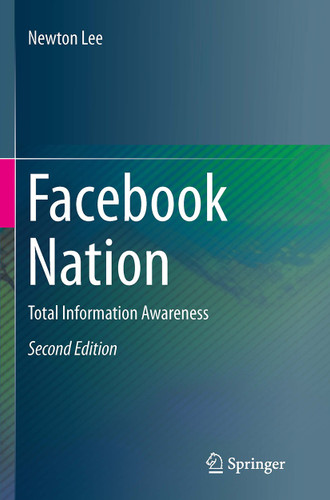 Facebook Nation: Total Information Awareness book cover by Newton Lee